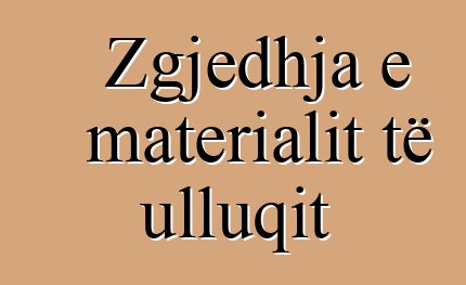 Zgjedhja e materialit të ulluqit