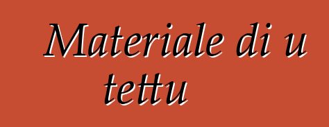 Materiale di u tettu