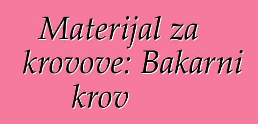 Materijal za krovove: Bakarni krov