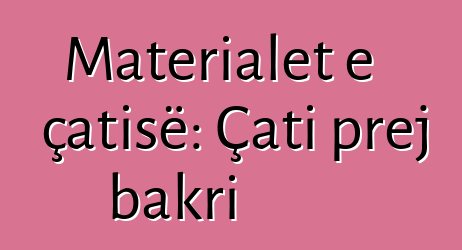 Materialet e çatisë: Çati prej bakri