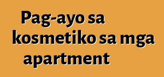 Pag-ayo sa kosmetiko sa mga apartment