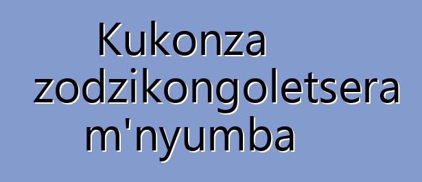 Kukonza zodzikongoletsera m'nyumba