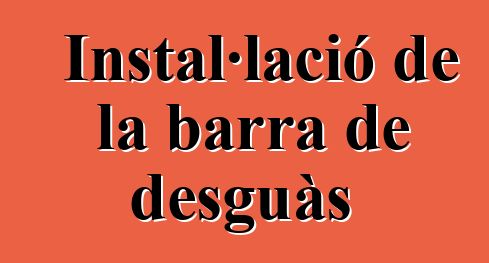 Instal·lació de la barra de desguàs