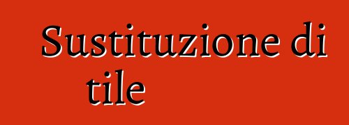 Sustituzione di tile