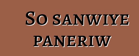 So sanwiye panɛriw