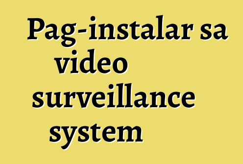 Pag-instalar sa video surveillance system