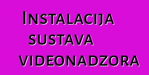 Instalacija sustava videonadzora