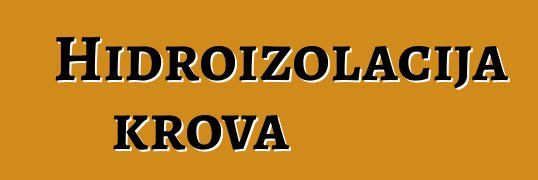 Hidroizolacija krova