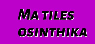 Ma tiles osinthika