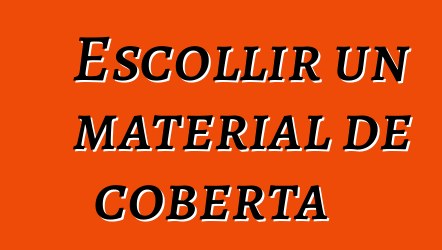 Escollir un material de coberta