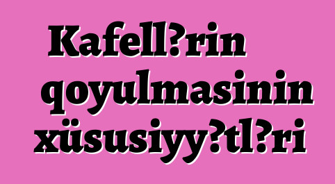 Kafellərin qoyulmasının xüsusiyyətləri