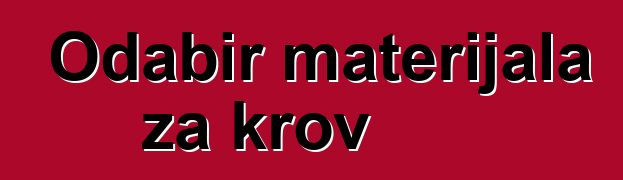 Odabir materijala za krov