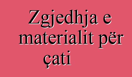 Zgjedhja e materialit për çati