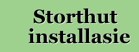 Storthut installasie