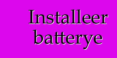 Installeer batterye