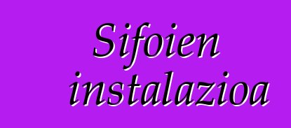 Sifoien instalazioa