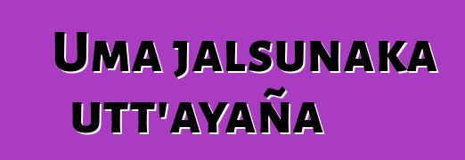 Uma jalsunaka utt’ayaña