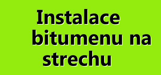 Instalace bitumenu na střechu