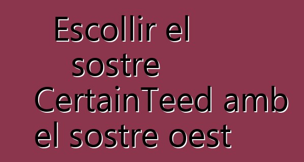 Escollir el sostre CertainTeed amb el sostre oest