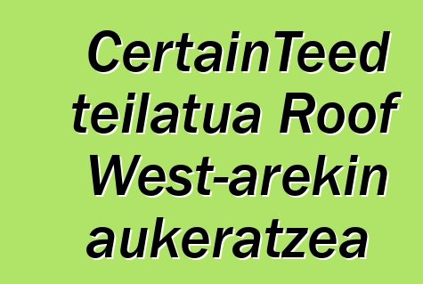 CertainTeed teilatua Roof West-arekin aukeratzea