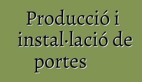 Producció i instal·lació de portes